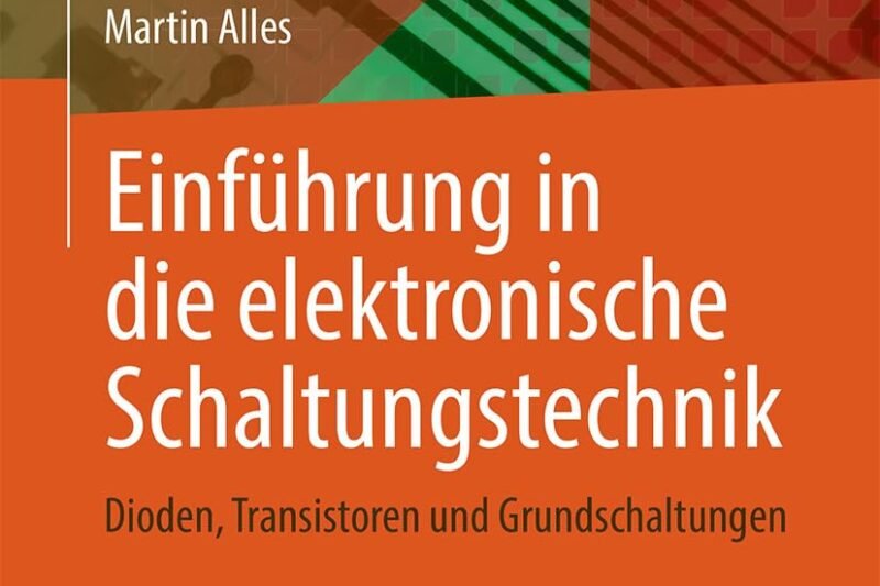 Einführung in die elektronische Schaltungstechnik: Dioden, Transistoren und Grundschaltungen