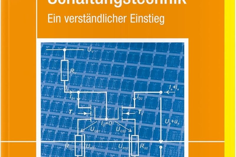 Elektronik und Schaltungstechnik: Ein verständlicher Einstieg